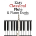 Easy Classical Flute & Piano Duets: Featuring Music of Bach, Vivaldi, Wagner and Other Composers