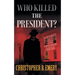 "Who Killed the President?"