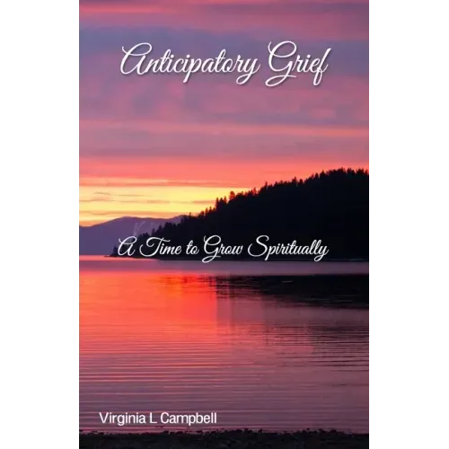 Anticipatory Grief: A Time to Grow Spiritually