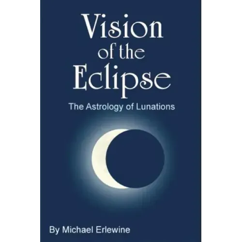 Vision of the Eclipse: The Astrology of Lunations