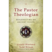 The Pastor Theologian: Resurrecting an Ancient Vision
