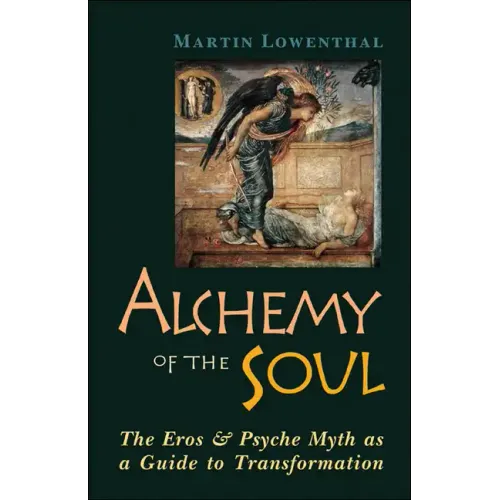 Alchemy of the Soul: The Eros and Psyche Myth as a Guide to Transformation