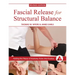 Fascial Release for Structural Balance, Revised Edition: Putting the Theory of Anatomy Trains Into Practice