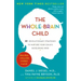 The Whole-Brain Child: 12 Revolutionary Strategies to Nurture Your Child's Developing Mind