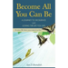 Become All You Can Be: A Journey to Excellence and Loving The Life You Live