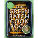 The Green Batch Cook Book: Vegetarian and Vegan Recipes for Busy People