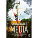 Sustainable Media: Critical Approaches to Media and Environment