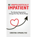 Be Unapologetically Impatient: The Mindset Required to Change the Way We Do Things