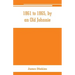 1861 to 1865, by an Old Johnnie. Personal recollections and experiences in the Confederate army