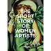 The Short Story of Women Artists: A Pocket Guide to Key Breakthroughs, Movements, Works and Themes
