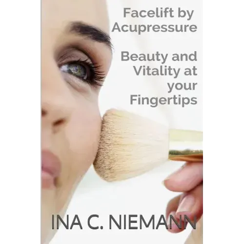 Facelift by Acupressure: Beauty and Vitality at Your Fingertips
