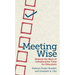 Meeting Wise: Making the Most of Collaborative Time for Educators