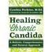 Healing Chronic Candida: A Holistic, Comprehensive, and Natural Approach