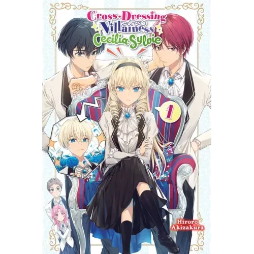 Cross-Dressing Villainess Cecilia Sylvie, Vol. 1 (Light Novel): Volume 1