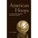 American Hoops: U.S. Men's Olympic Basketball from Berlin to Beijing
