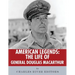 American Legends: The Life of General Douglas MacArthur