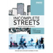 Incomplete Streets: Processes, Practices, and Possibilities
