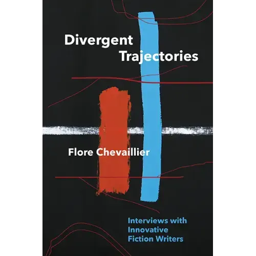 Divergent Trajectories: Interviews with Innovative Fiction Writers