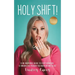 Holy Shift!: A No Nonsense Guide On How To Stop Fronting and Embody The Person You Were Meant To Be.