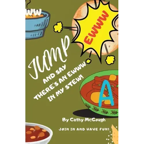 Jump and Say There's an Ewww in My Stew!