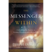 The Messenger Within: Unlocking the Secrets to Greater Freedom and a Better Life