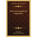 Irish Local Legends by Lageniensis