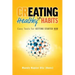 Creating Healthy Life Habits: Easy Tools for Getting Started Now