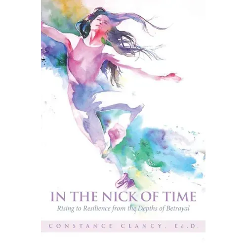 In the Nick of Time: Rising to Resilience from the Depths of Betrayal