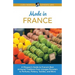 Made in France: A Shopper's Guide to France's Best Artisanal Traditions from Limoges Porcelain to Perfume, Pottery, Textiles, and More