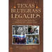 Texas Bluegrass Legacies: Families and Mentors Through the Generations