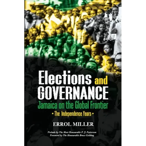Elections and Governance - Jamaica on the Global Frontier: The Independence Years