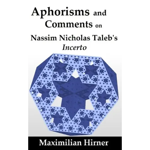 Aphorisms and Comments: on Nassim Nicholas Taleb's Incerto