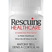 Rescuing Healthcare: A Leadership Prescription to Make Healthcare What We All Want It to Be