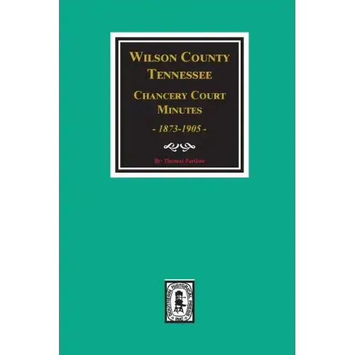 Wilson County, Tennessee Chancery Court Minutes, 1873-1905.