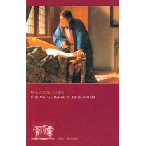 Promised Lands: Cinema, Geography, Modernism