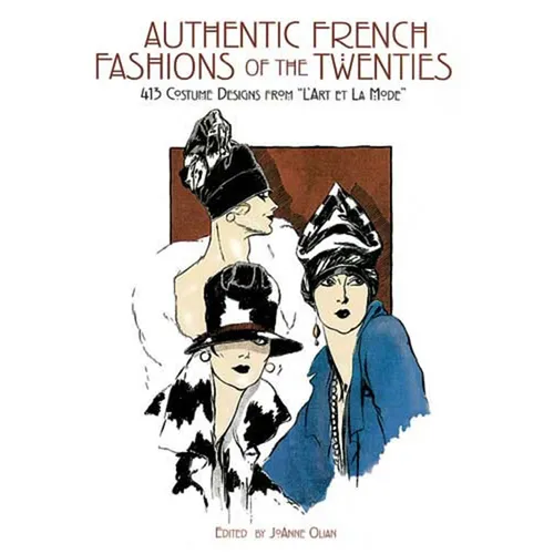 Authentic French Fashions of the Twenties: 413 Costume Designs from l'Art Et La Mode