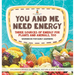You and Me Need Energy: Three Sources of Energy for Plants and Animals, Too Workbook for Early Learners Children's Books on Science, Nature &