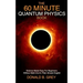 The 60 Minute Quantum Physics Book: Science Made Easy For Beginners Without Math And In Plain Simple English