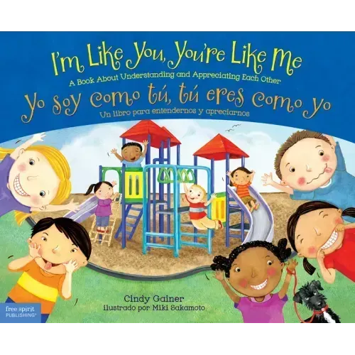 I'm Like You, You're Like Me / Yo Soy Como Tú, Tú Eres Como Yo: A Book about Understanding and Appreciating Each Other/Un Libro Para Entendernos Y Apr