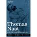 Thomas Nast: His Period and His Pictures