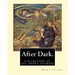 After Dark. By: Wilkie Collins: ( collection of six stories )