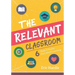 The Relevant Classroom: Six Steps to Foster Real-World Learning