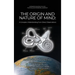 The Origin and Nature of Mind: Bridge for Human Progress An Advanced Understanding Of Mind; More Than A Synthesis Of The Sciences; Proves That There