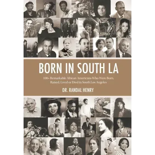 Born in South LA: 100+ Remarkable African Americans Who Were Born, Raised, Lived or Died in South Los Angeles