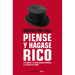 Napoleon Hill: Piense Y Hágase Rico / Think and Grow Rich: La Riqueza Y La Realización Personal Al Alcance de Todos