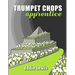 Trumpet Chops Apprentice