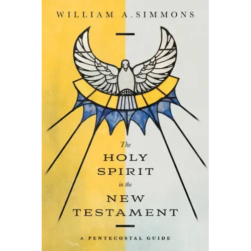 The Holy Spirit in the New Testament: A Pentecostal Guide