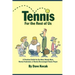 Tennis For The Rest Of Us: A Practical Guide For The New, Nearly New, Newly Frustrated Or Nearly Discouraged Tennis Player