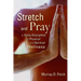 Stretch and Pray: A Daily Discipline for Physical and Spiritual Wellness