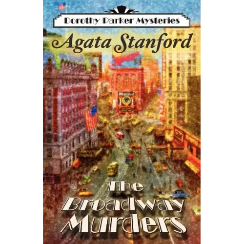 The Broadway Murders: A Dorothy Parker Mystery